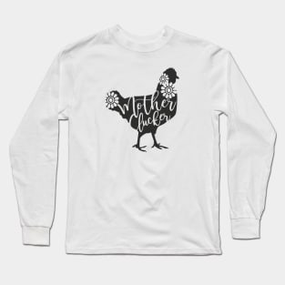 Mother Clucker!!! Long Sleeve T-Shirt